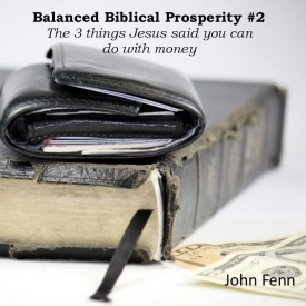Balanced Biblical Prosperity #2 Balanced Biblical Prosperity