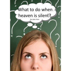 What to Do when Heaven is Silent What to Do when Heaven is Silent