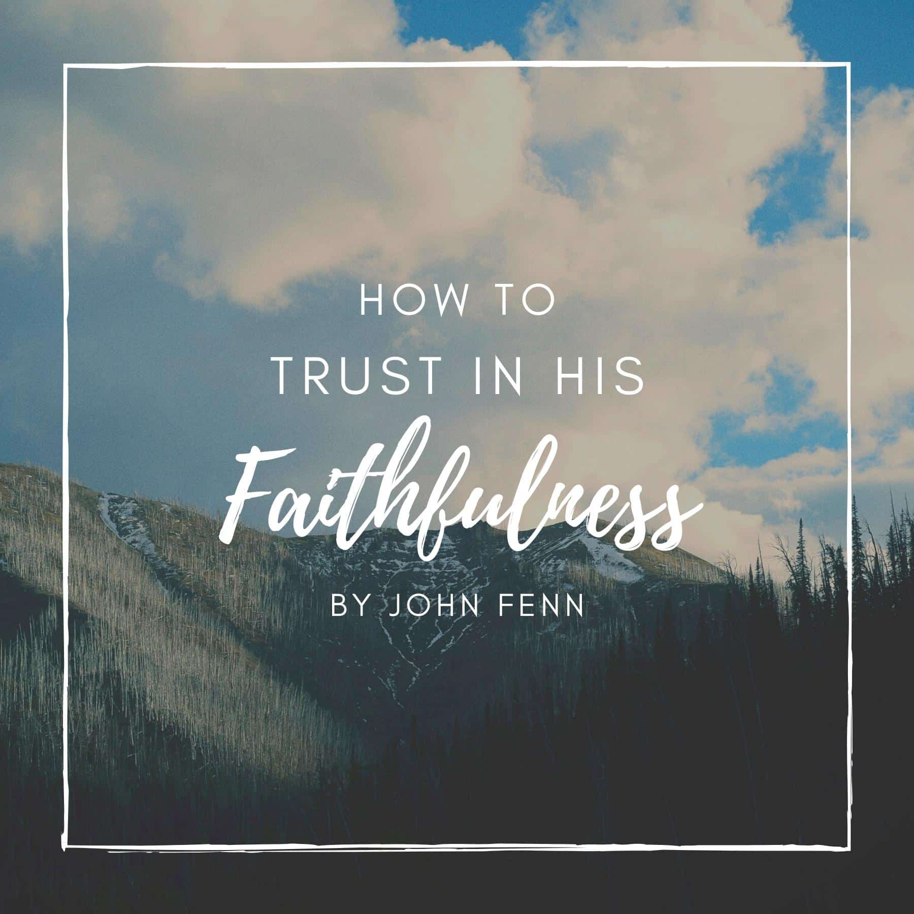 Trusting in HIs Faithfulness Trusting in HIs Faithfulness